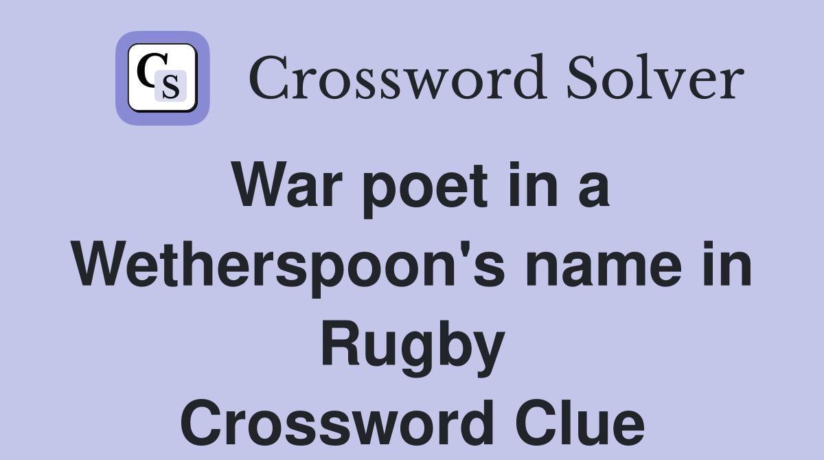War poet in a Wetherspoon's name in Rugby Crossword Clue