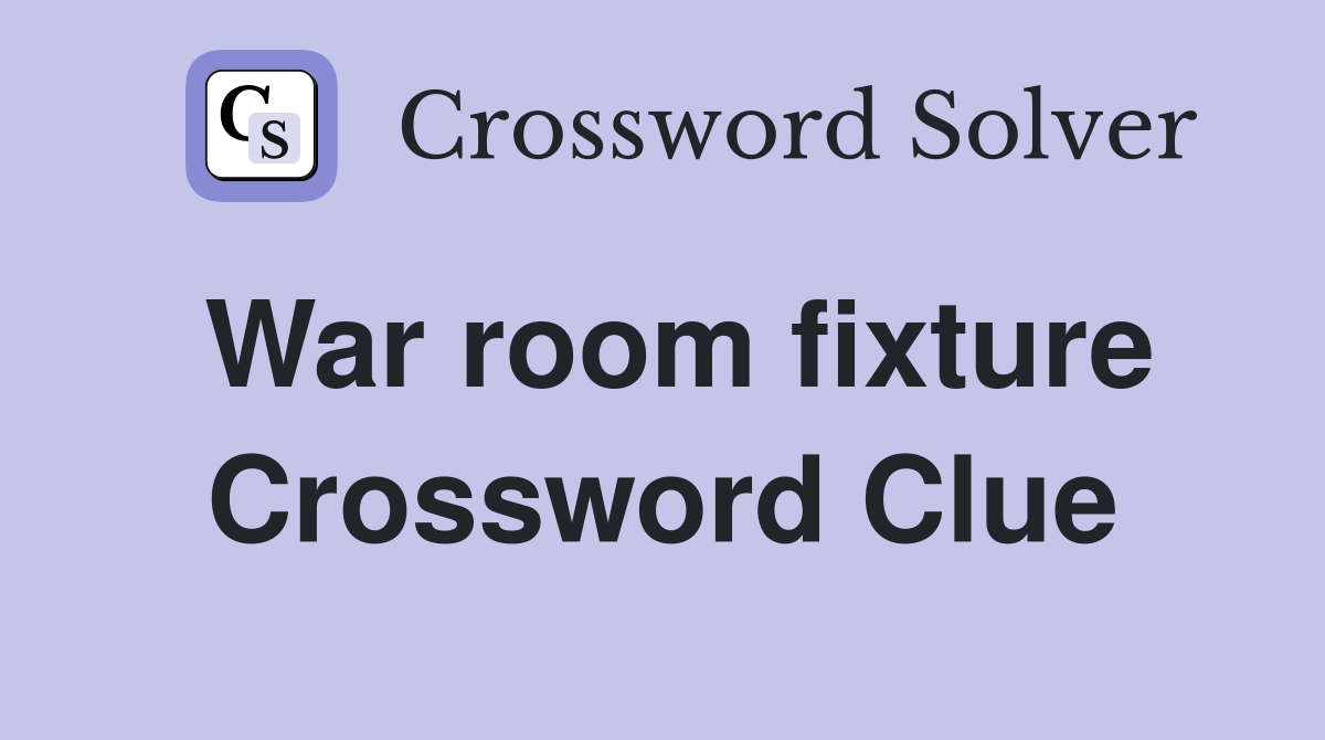 War room fixture Crossword Clue