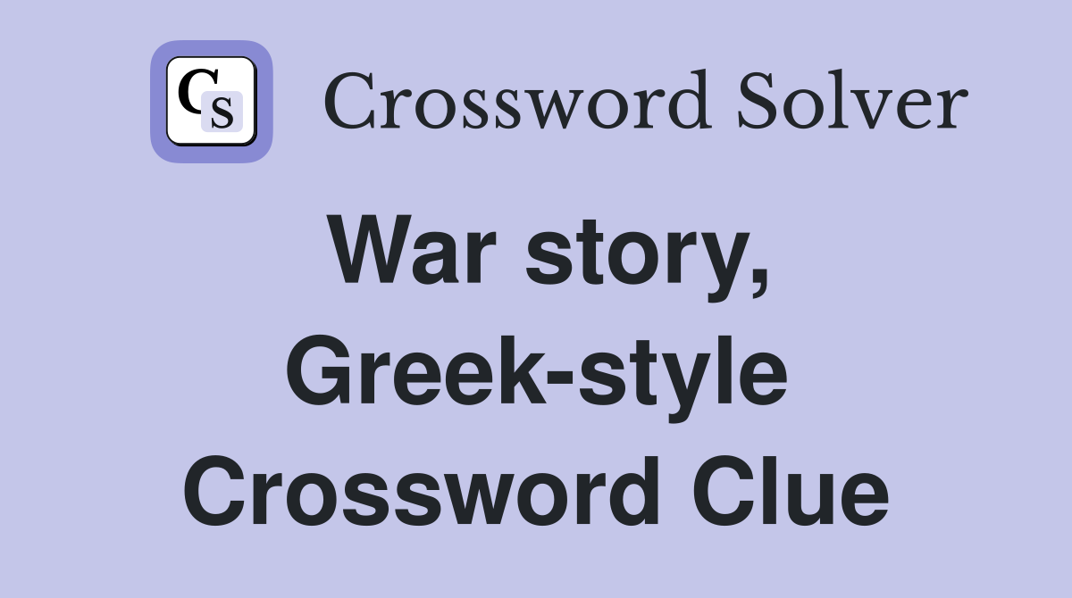 War story, Greek-style Crossword Clue