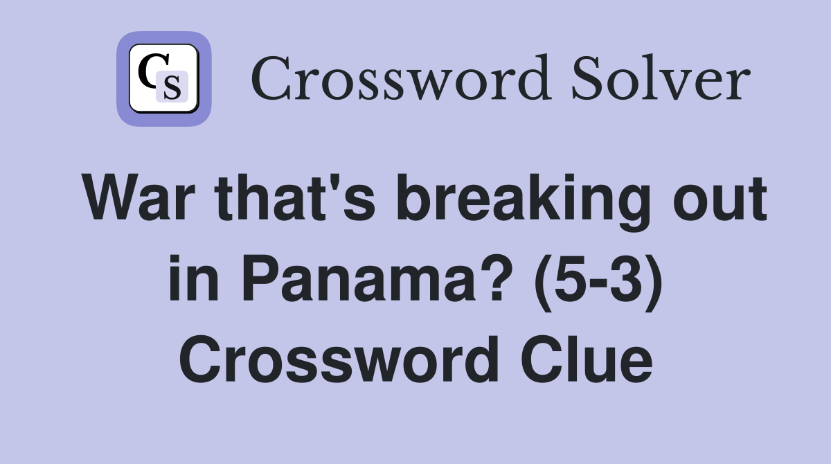 War that's breaking out in Panama? (5-3) Crossword Clue