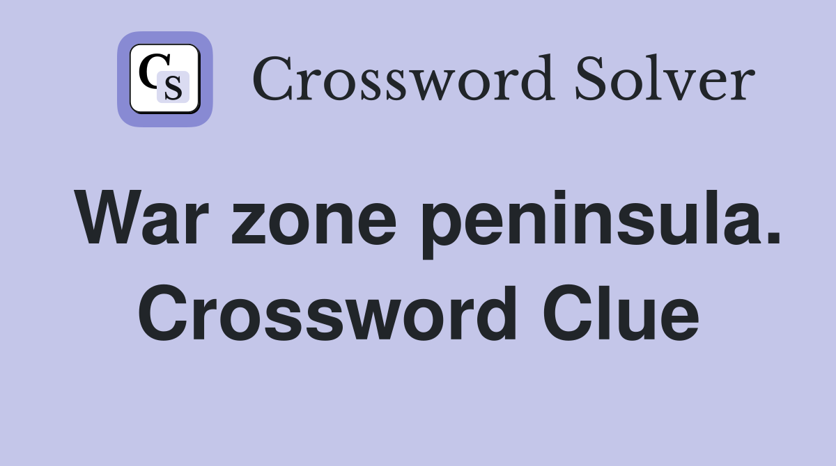 War zone peninsula. Crossword Clue