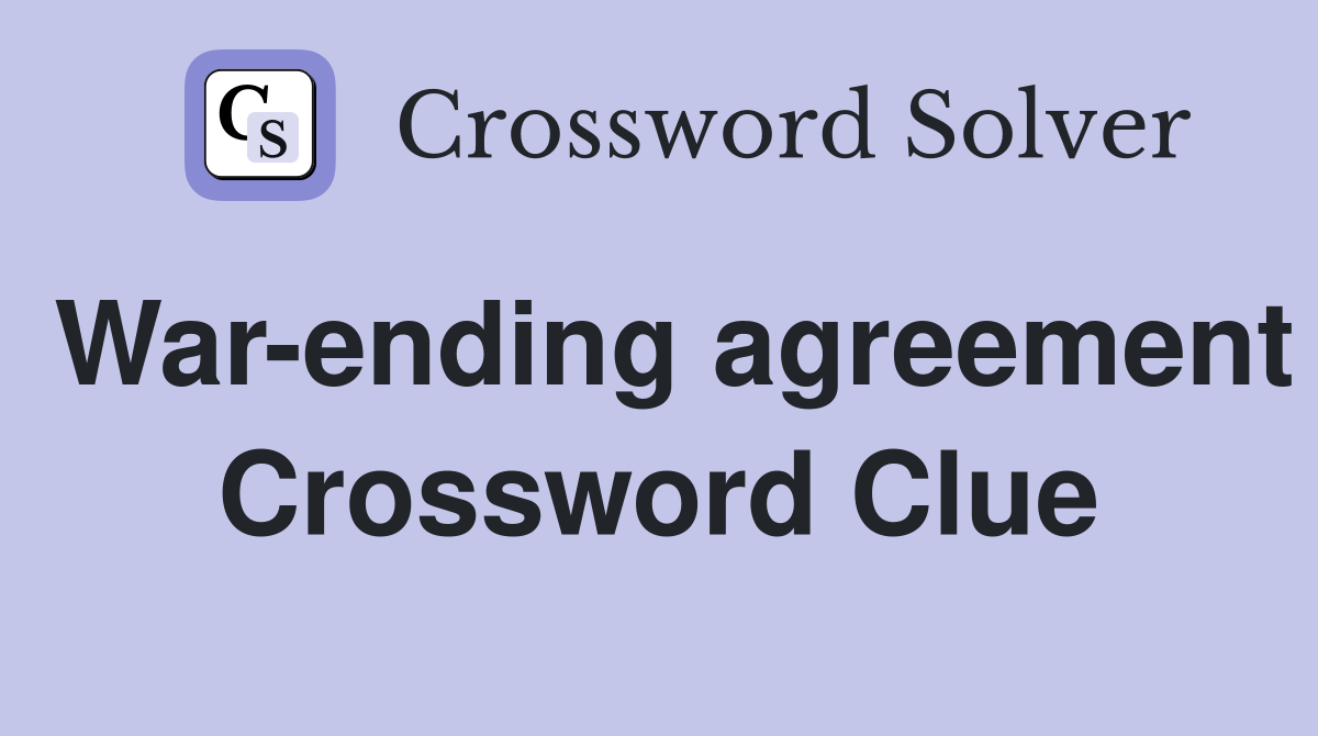 War-ending agreement Crossword Clue