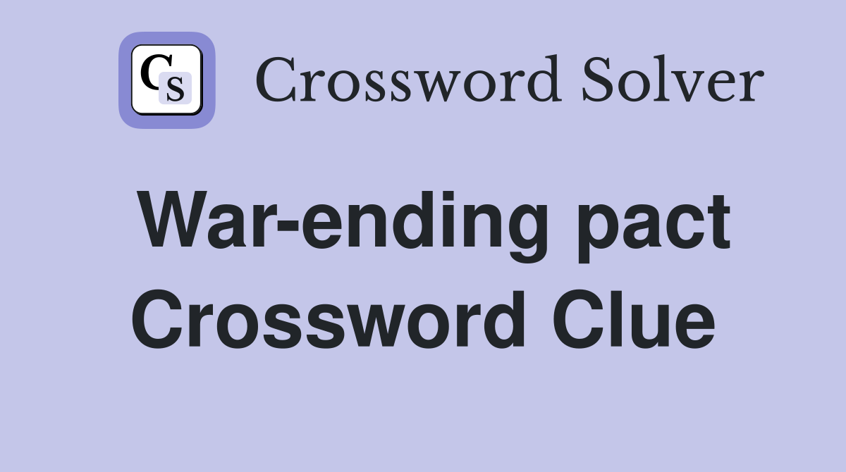War-ending pact Crossword Clue