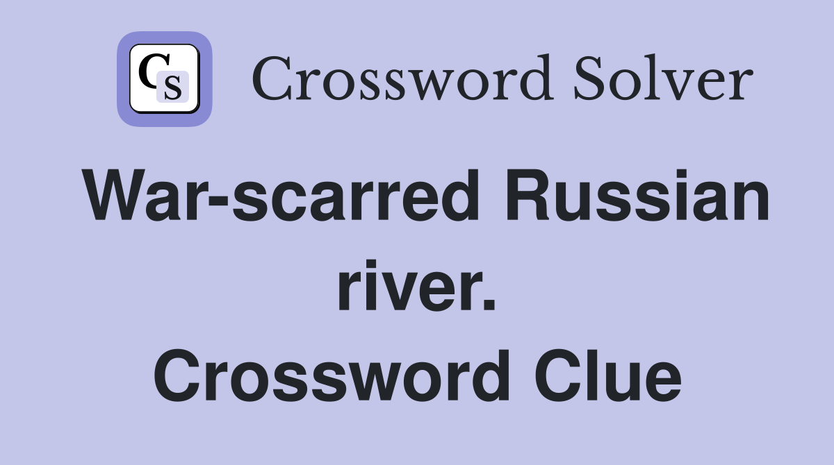 War-scarred Russian river. Crossword Clue