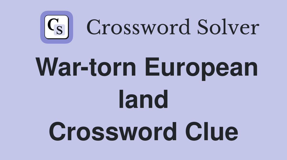 War-torn European land Crossword Clue