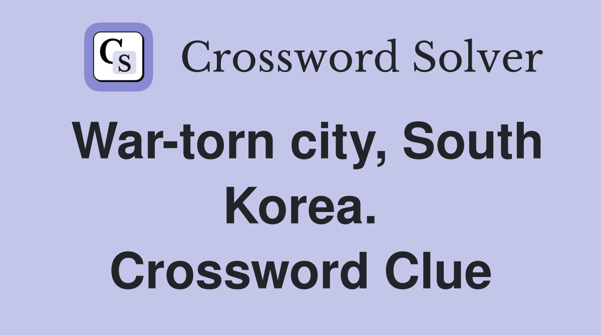 War-torn city, South Korea. Crossword Clue