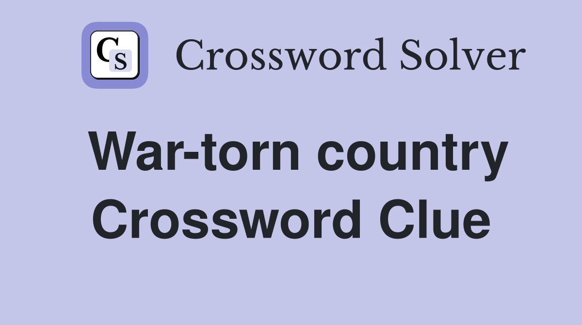 War-torn country Crossword Clue