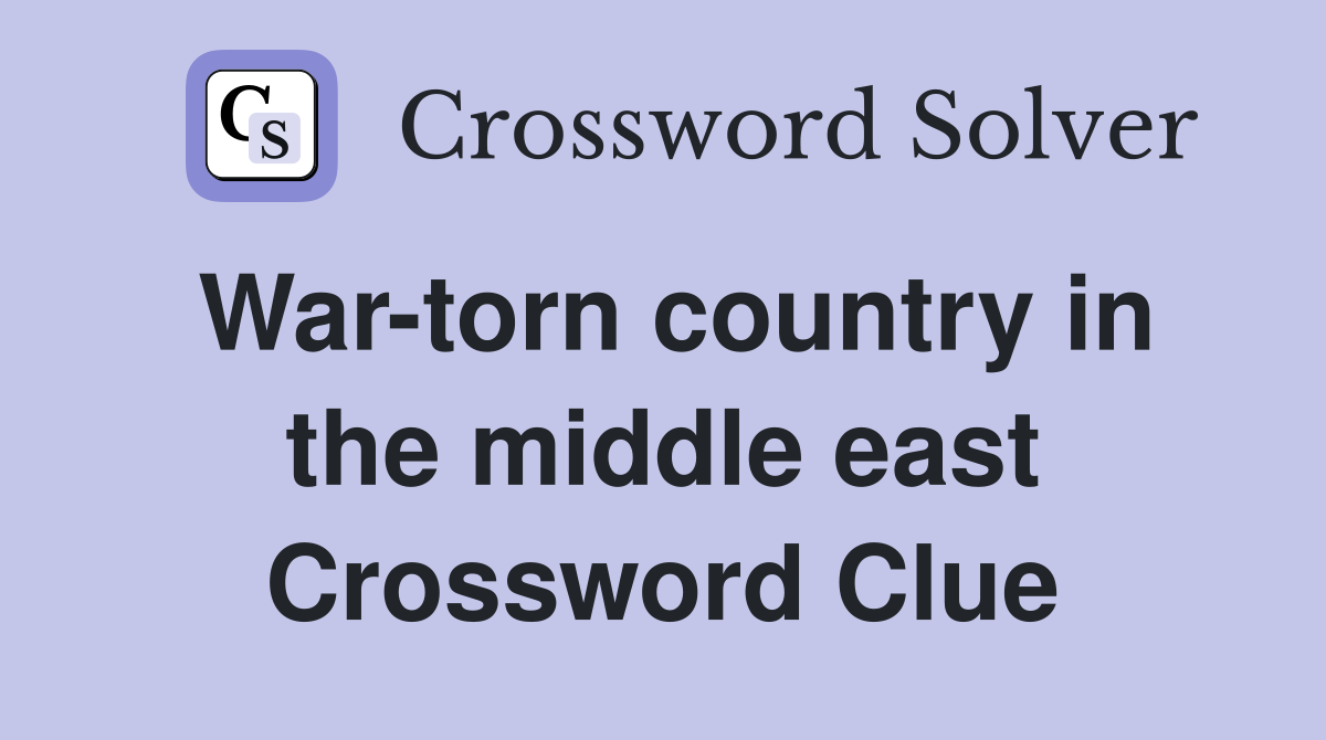 War-torn country in the middle east Crossword Clue