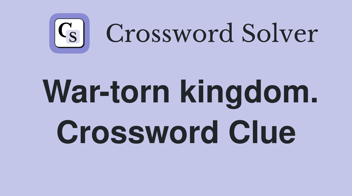 War-torn kingdom. Crossword Clue