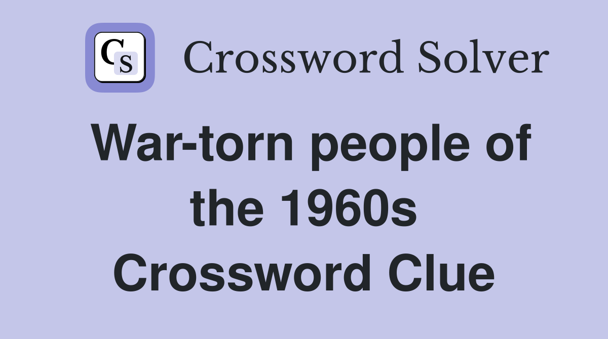 War-torn people of the 1960s Crossword Clue