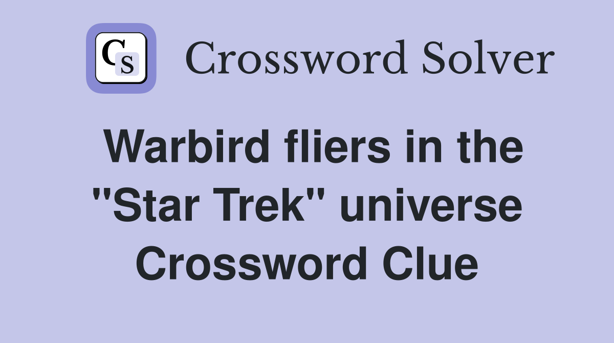 Warbird fliers in the "Star Trek" universe Crossword Clue