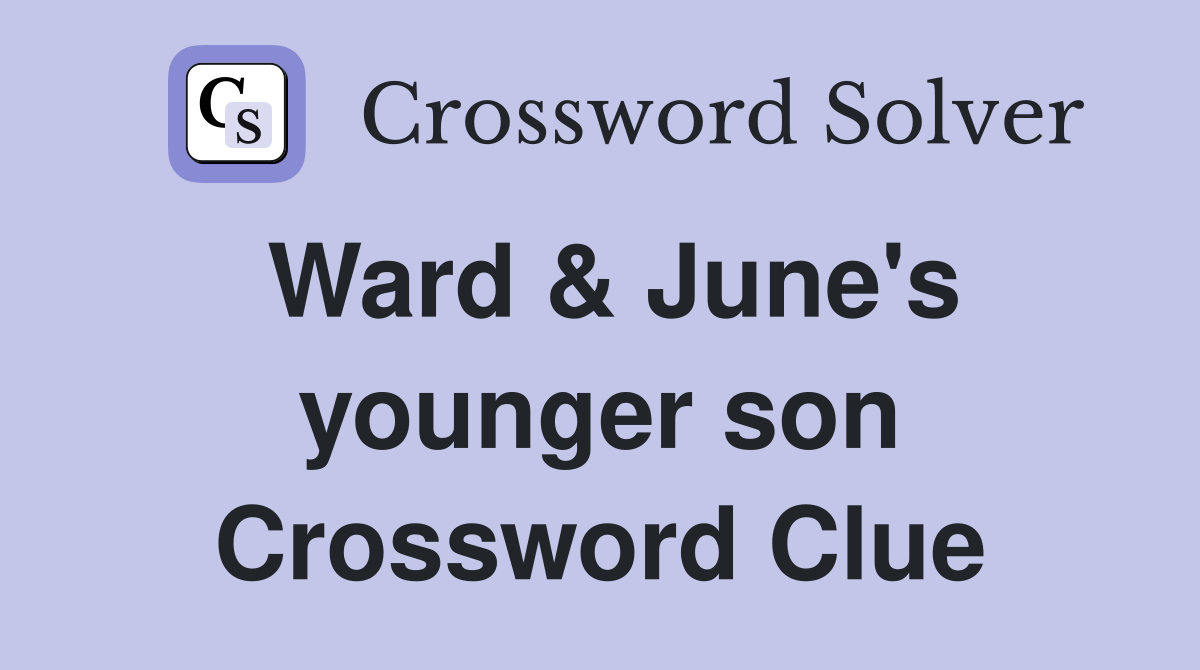 Ward & June's younger son Crossword Clue