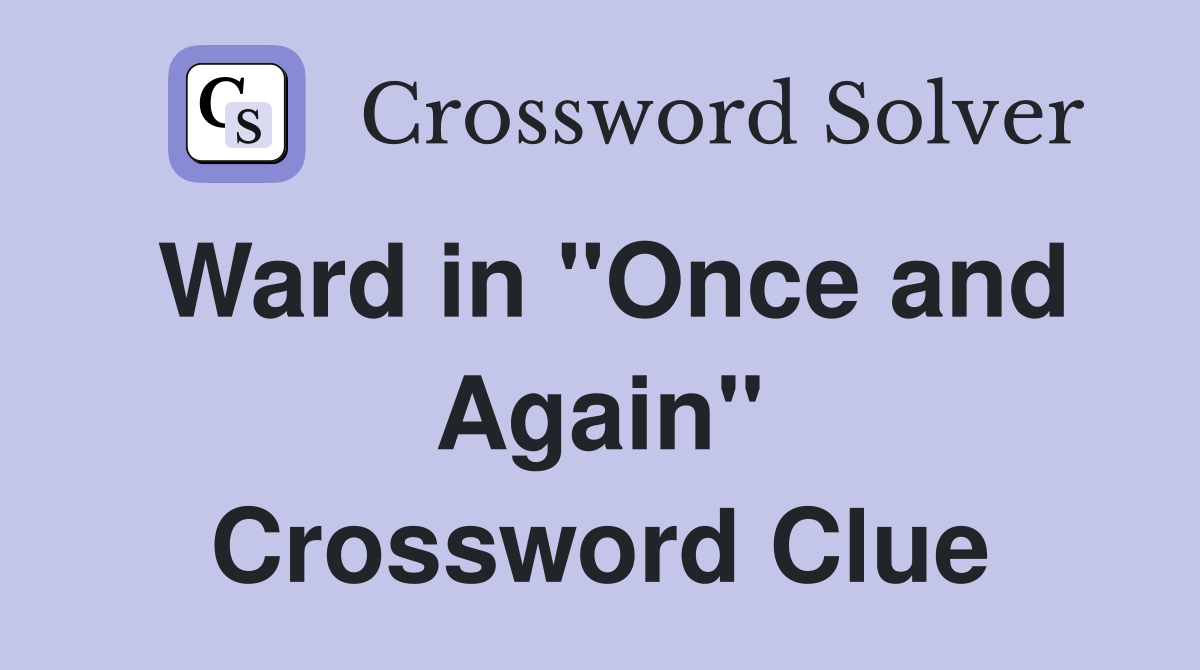Ward in "Once and Again" Crossword Clue