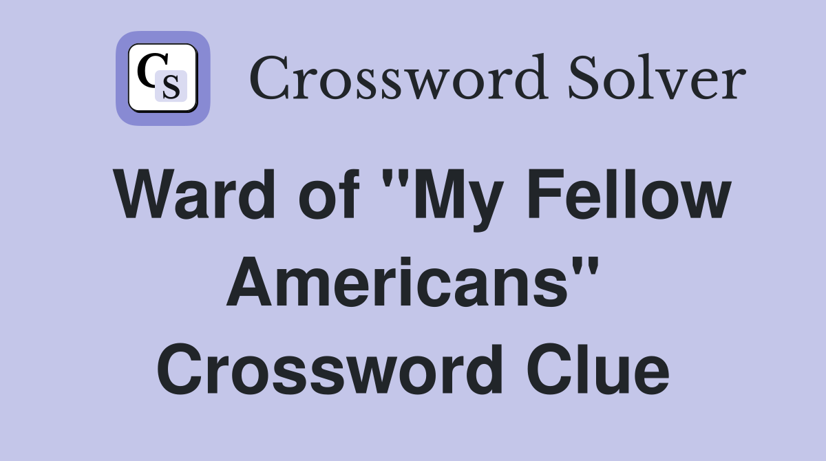 Ward of "My Fellow Americans" Crossword Clue