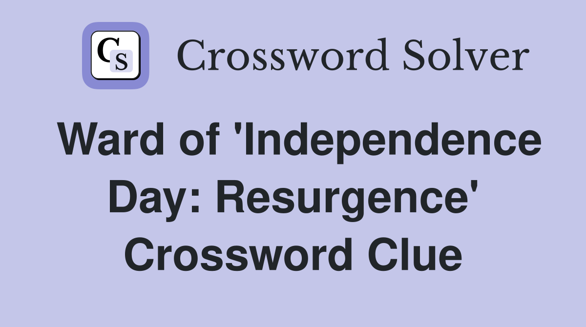 Ward of 'Independence Day: Resurgence' Crossword Clue