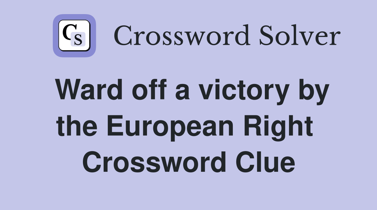 Ward off a victory by the European Right  Crossword Clue