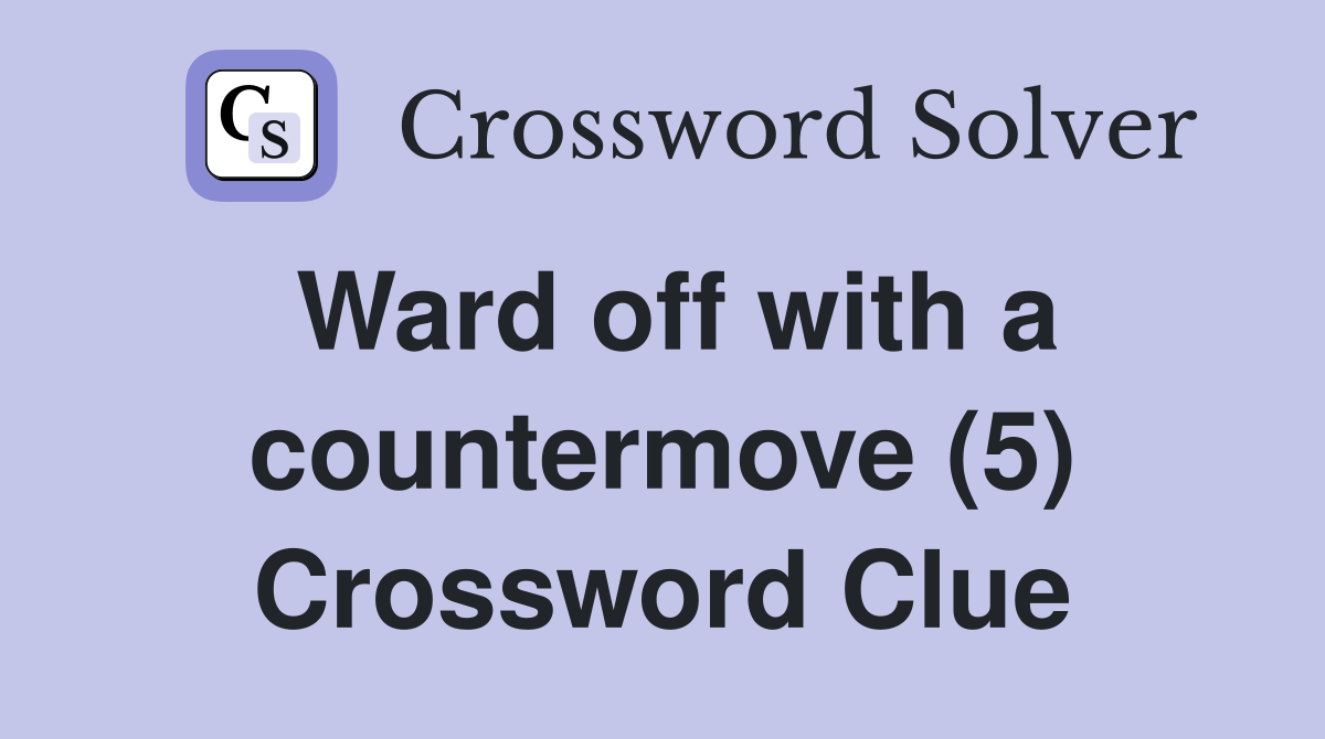 Ward off with a countermove (5) Crossword Clue