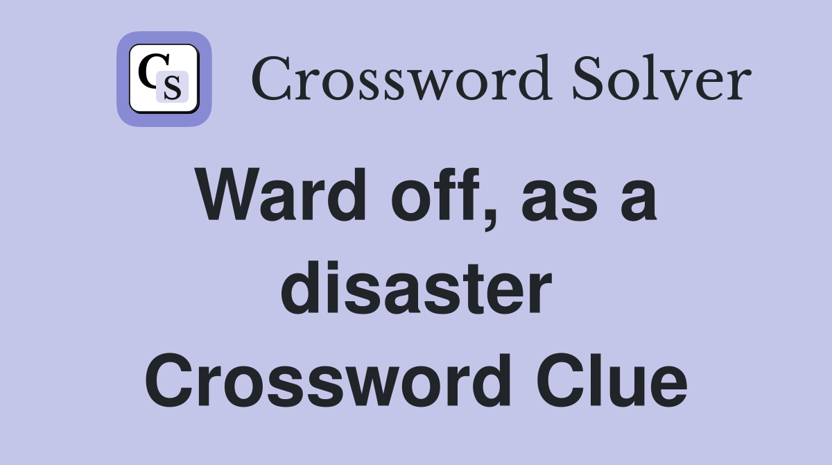 Ward off, as a disaster Crossword Clue