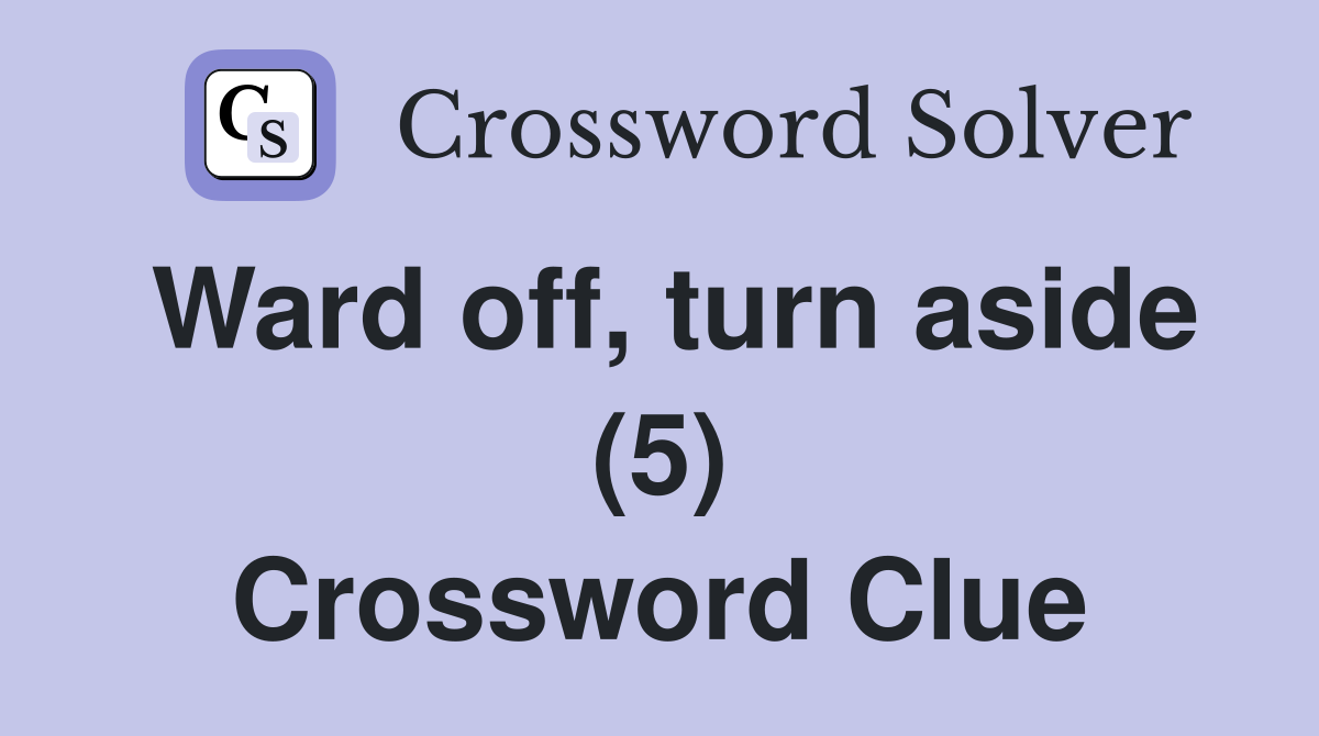 Ward off, turn aside (5) Crossword Clue