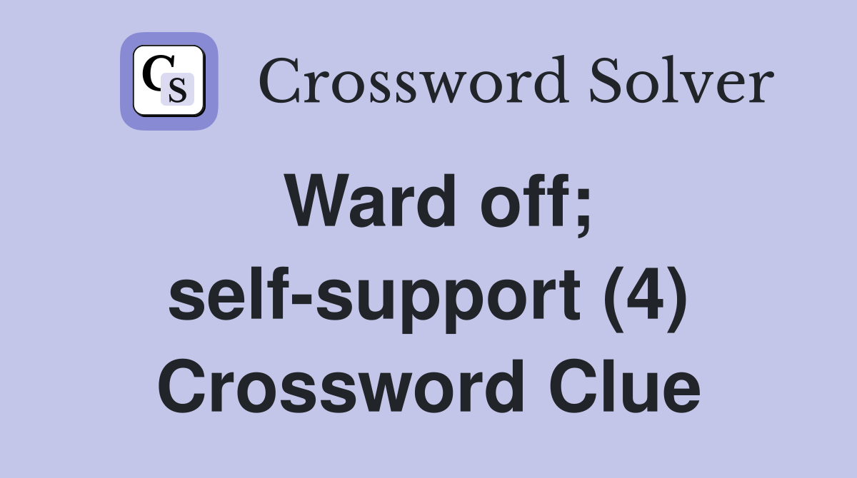 Ward off; self-support (4) Crossword Clue