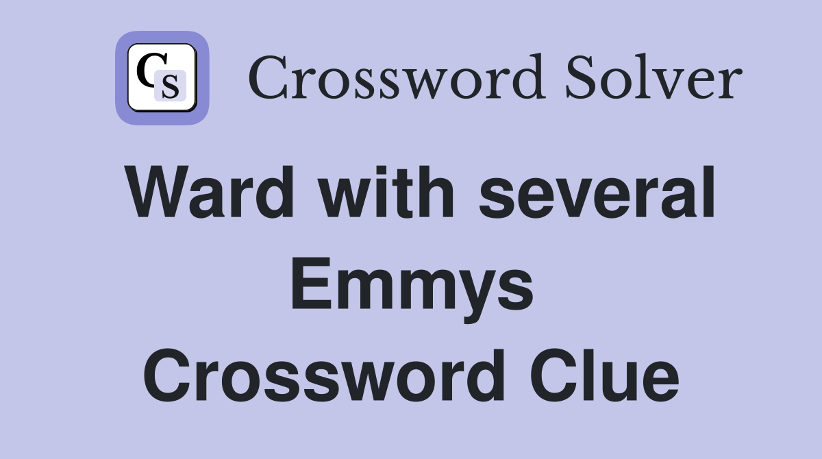 Ward with several Emmys Crossword Clue