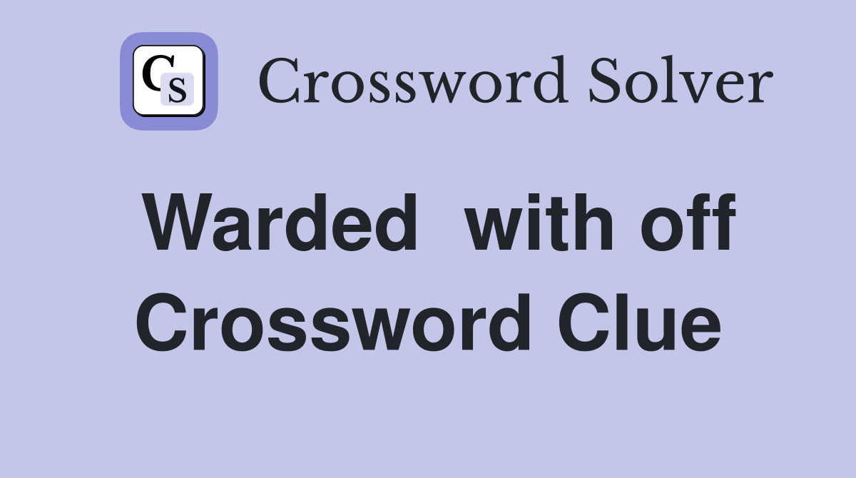 Warded  with off Crossword Clue