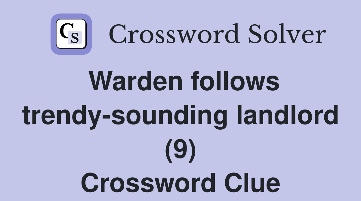 Warden follows trendy-sounding landlord (9) Crossword Clue