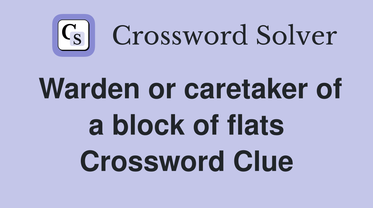 Warden or caretaker of a block of flats Crossword Clue