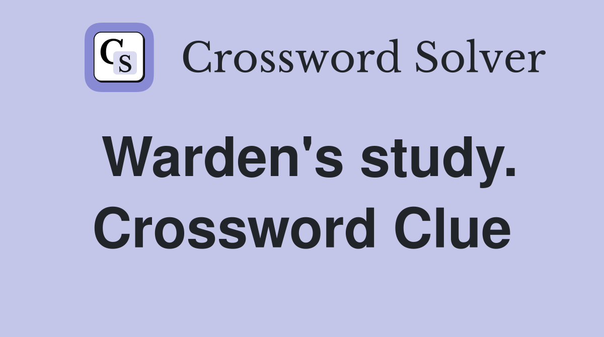 Warden's study. Crossword Clue