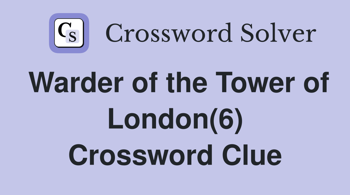 Warder of the Tower of London(6) Crossword Clue