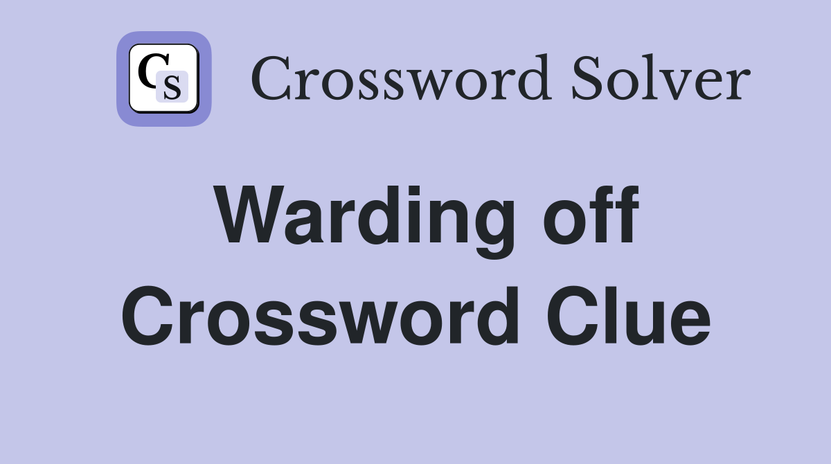 Warding off Crossword Clue