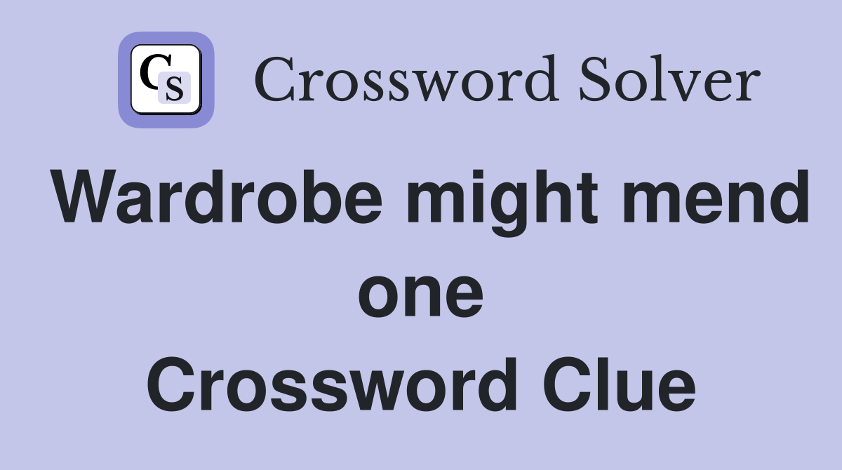 Wardrobe might mend one Crossword Clue