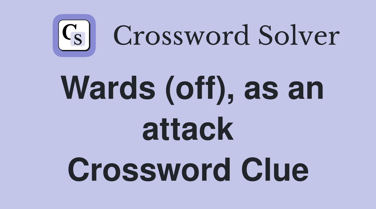 Wards (off), as an attack Crossword Clue