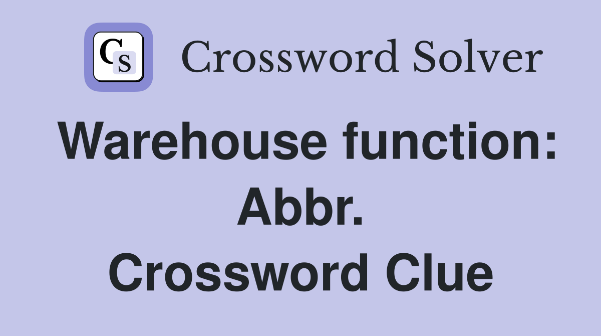 Warehouse function: Abbr. Crossword Clue
