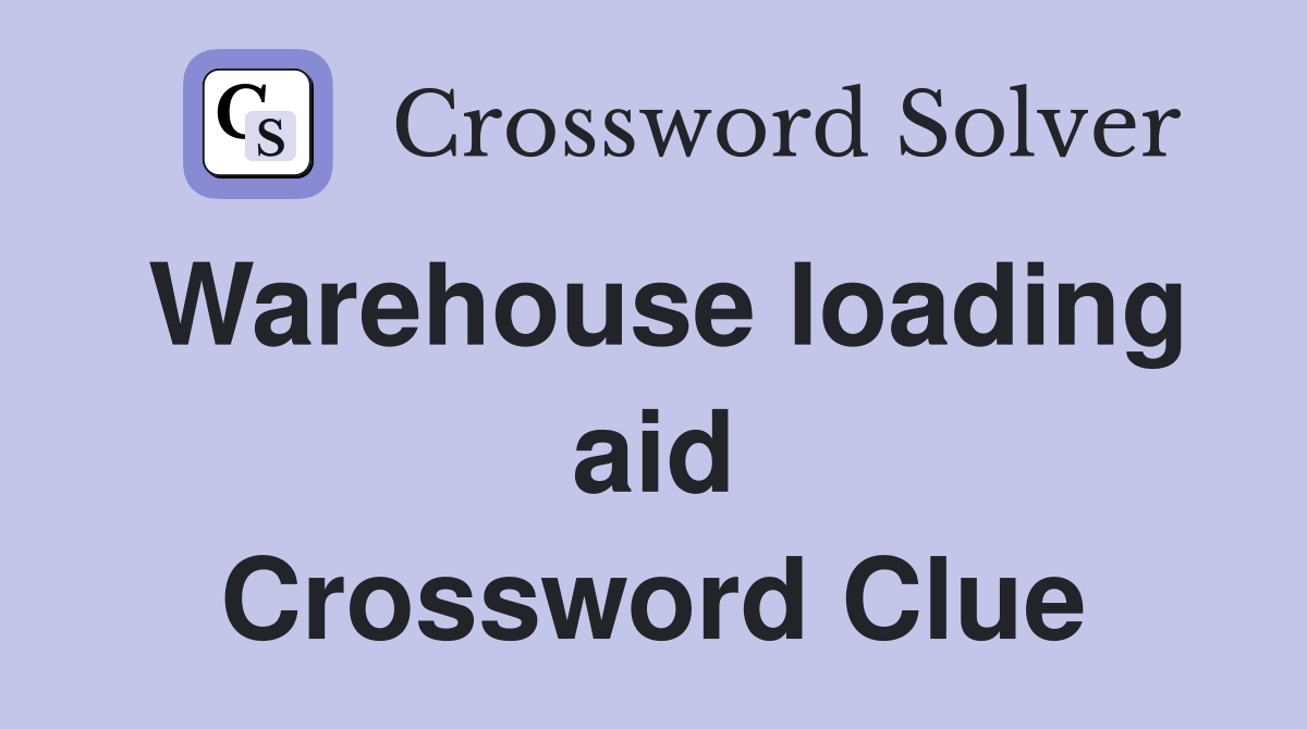 Warehouse loading aid Crossword Clue