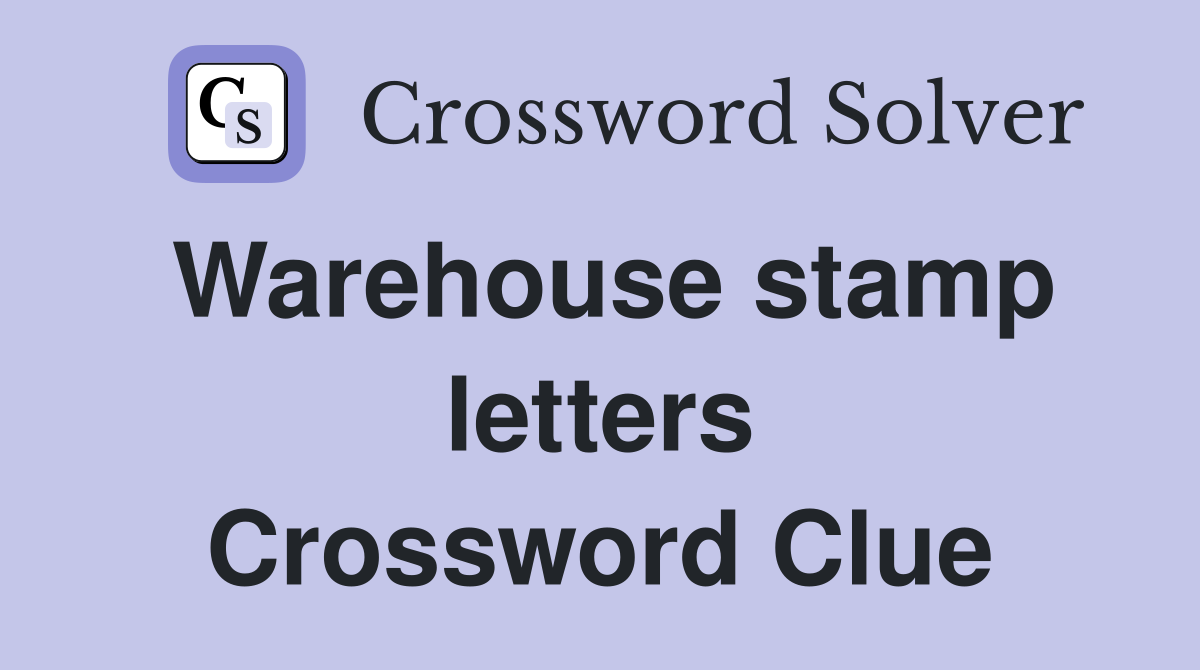 Warehouse stamp letters Crossword Clue