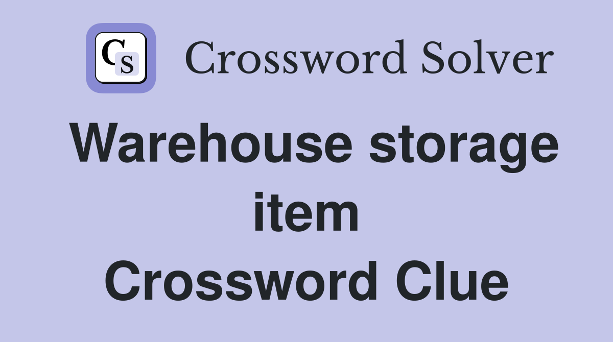Warehouse storage item Crossword Clue