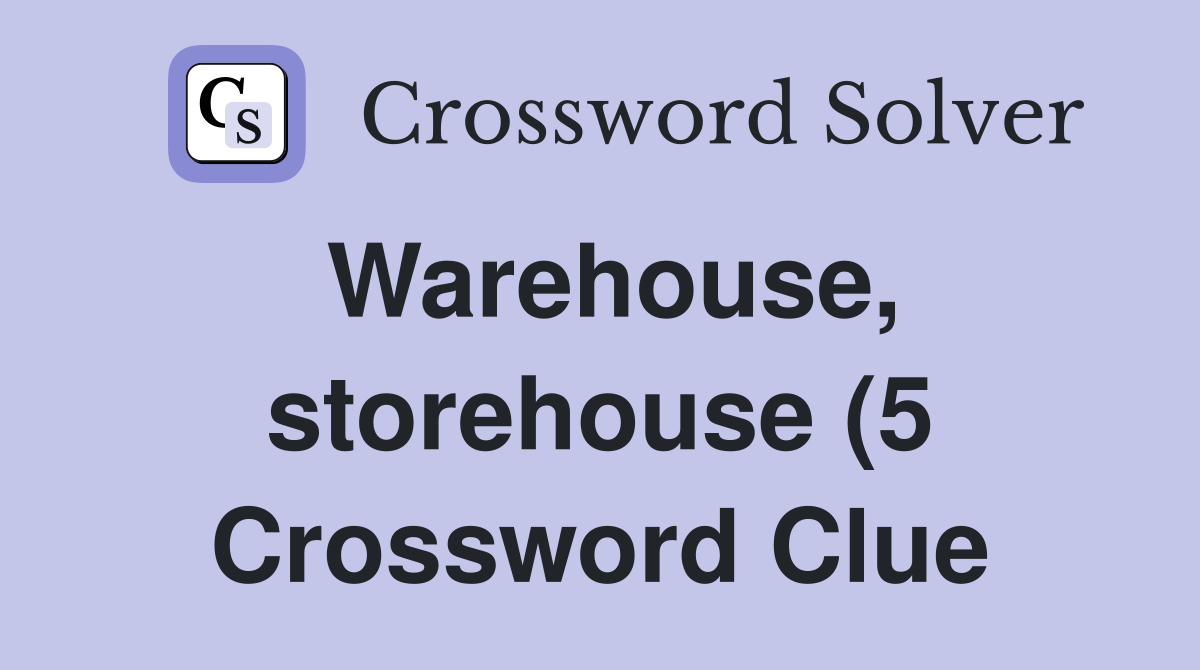 Warehouse storehouse (5) Crossword Clue Answers Crossword Solver Warehouse storehouse (5) Crossword Clue Answers Crossword Solver