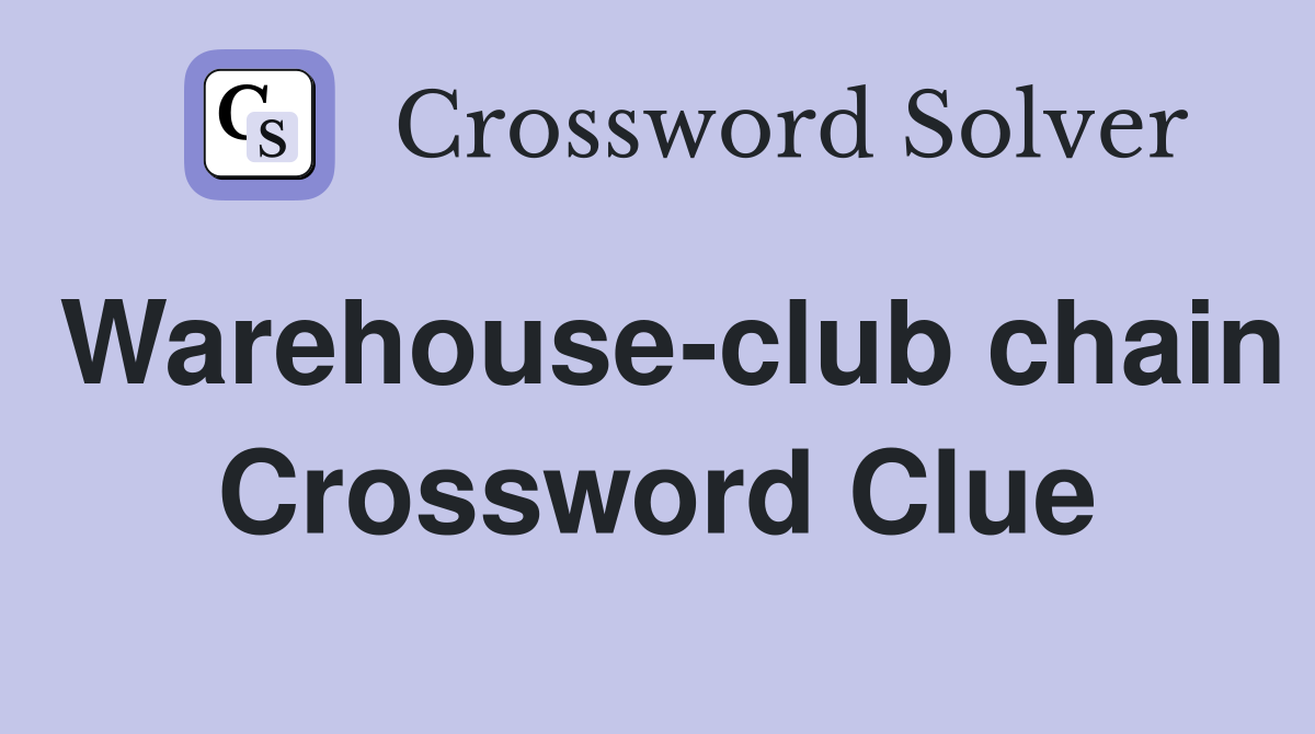 Warehouse-club chain Crossword Clue