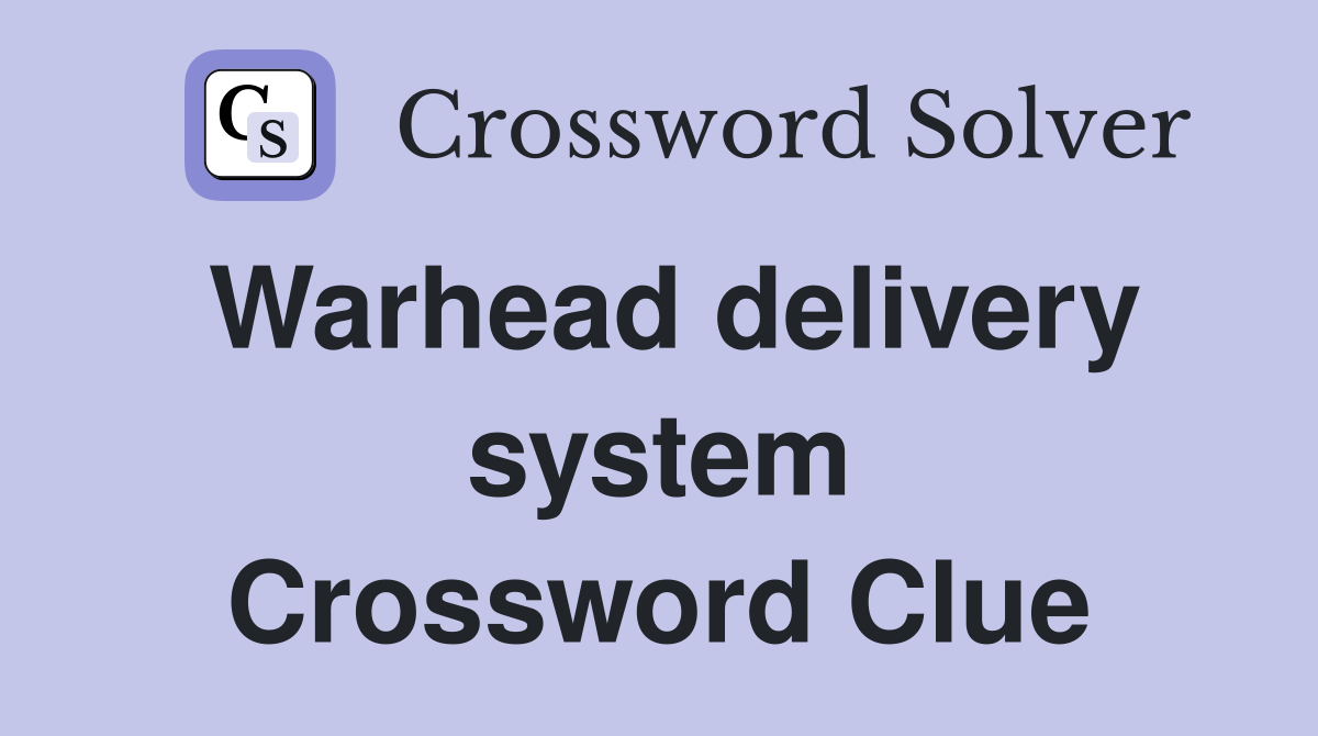 Warhead delivery system Crossword Clue