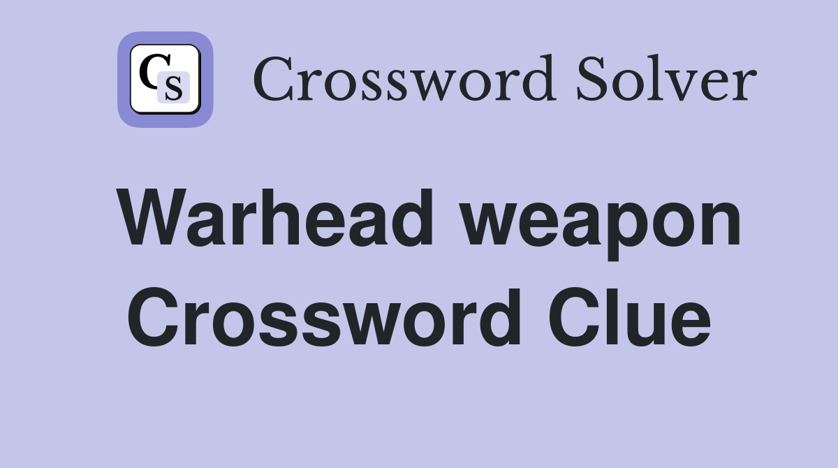 Warhead weapon Crossword Clue
