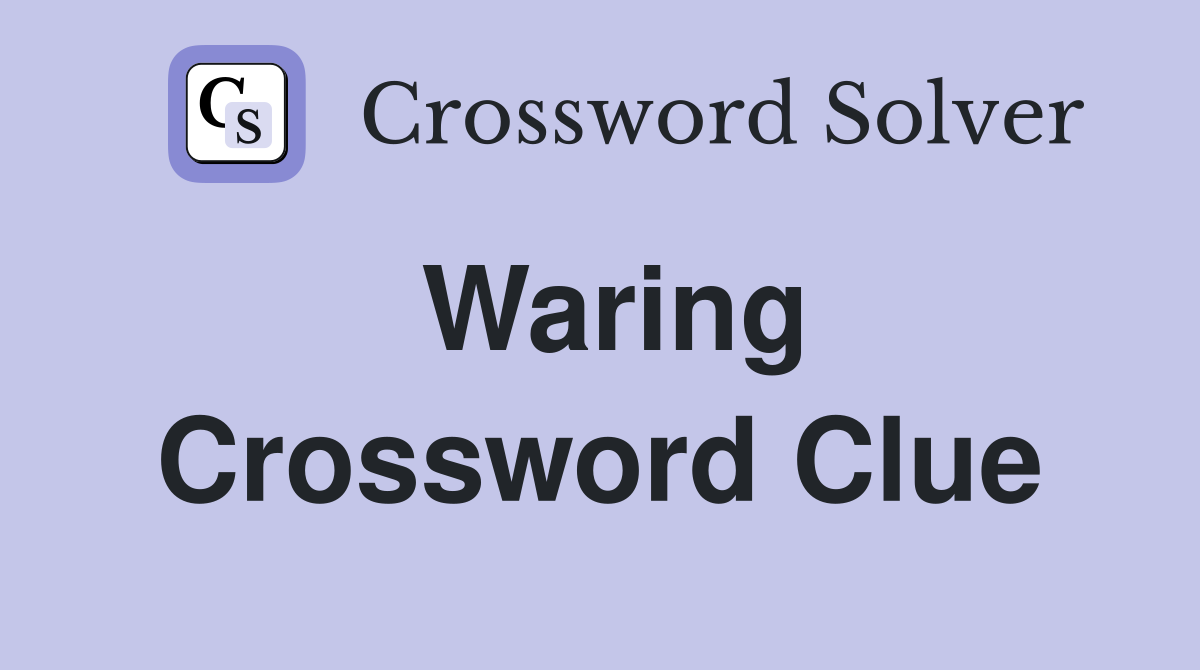 Waring Crossword Clue