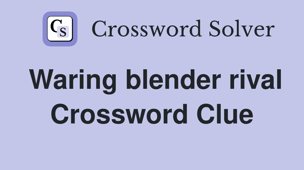 Waring blender rival Crossword Clue