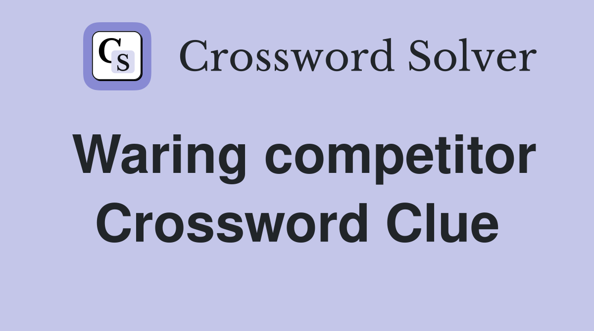 Waring competitor Crossword Clue