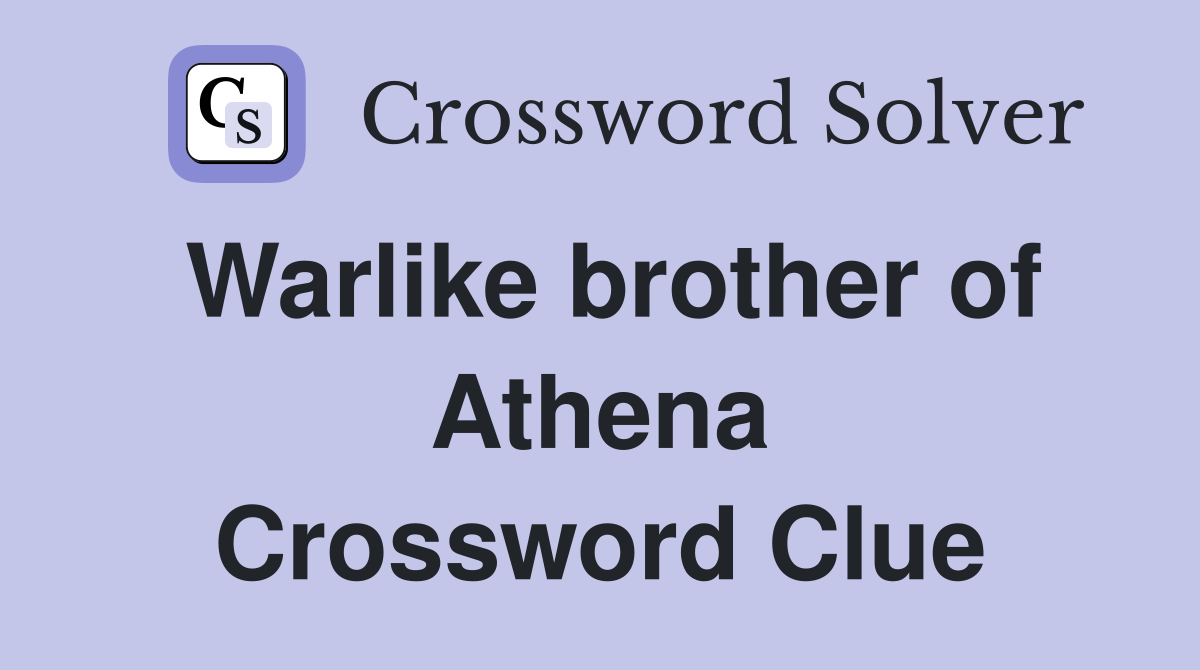 Warlike brother of Athena Crossword Clue