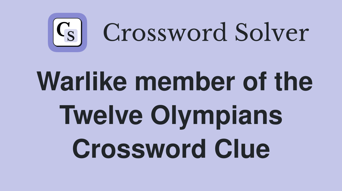 Warlike member of the Twelve Olympians Crossword Clue
