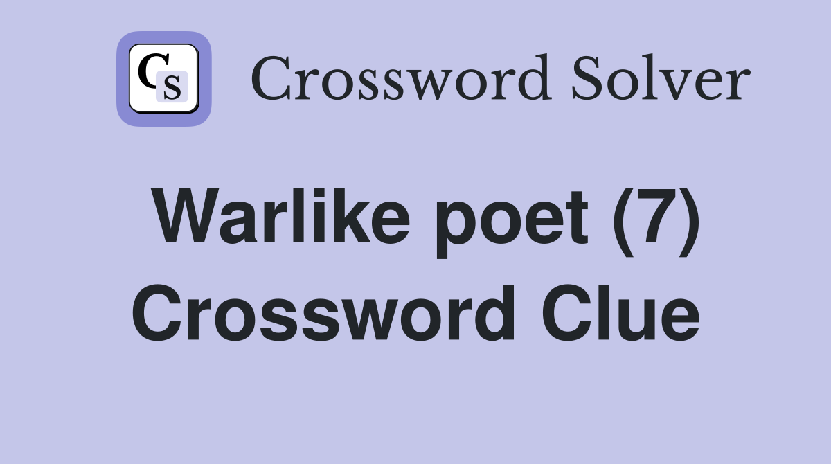 Warlike poet (7) Crossword Clue