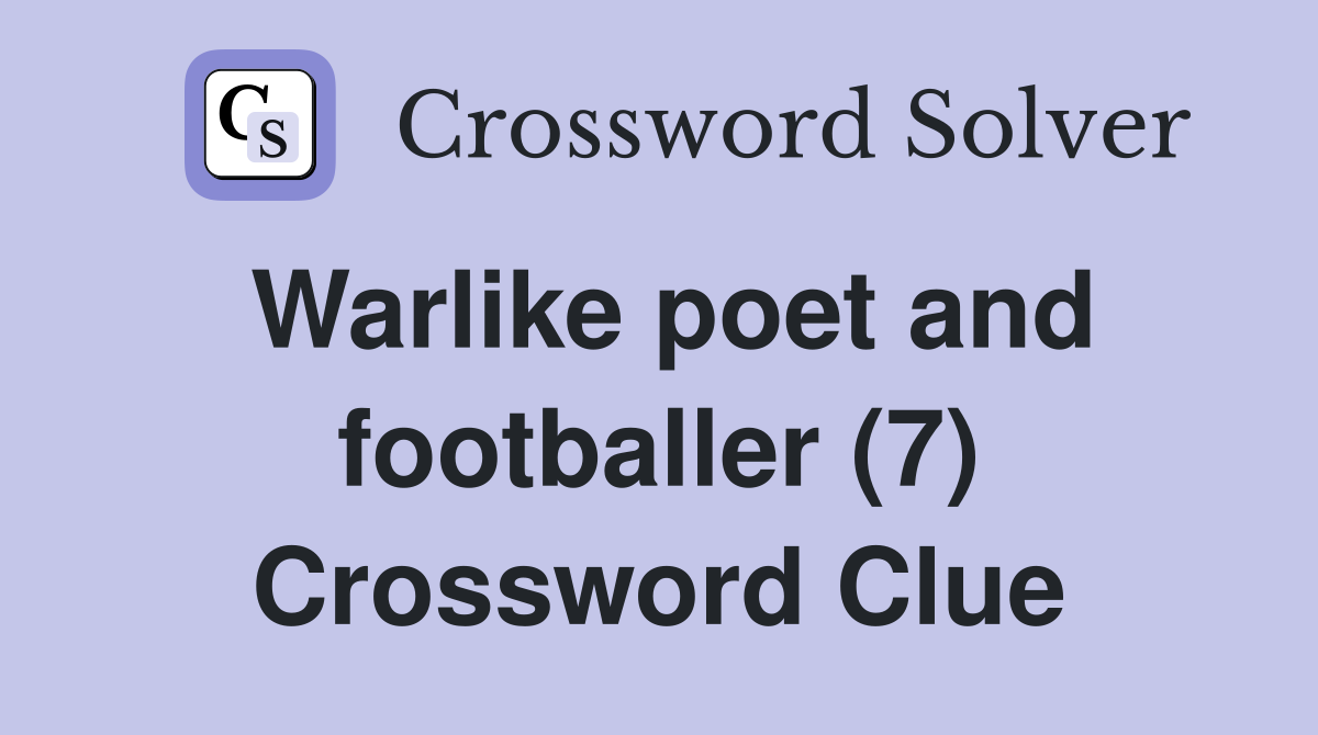 Warlike poet and footballer (7) Crossword Clue