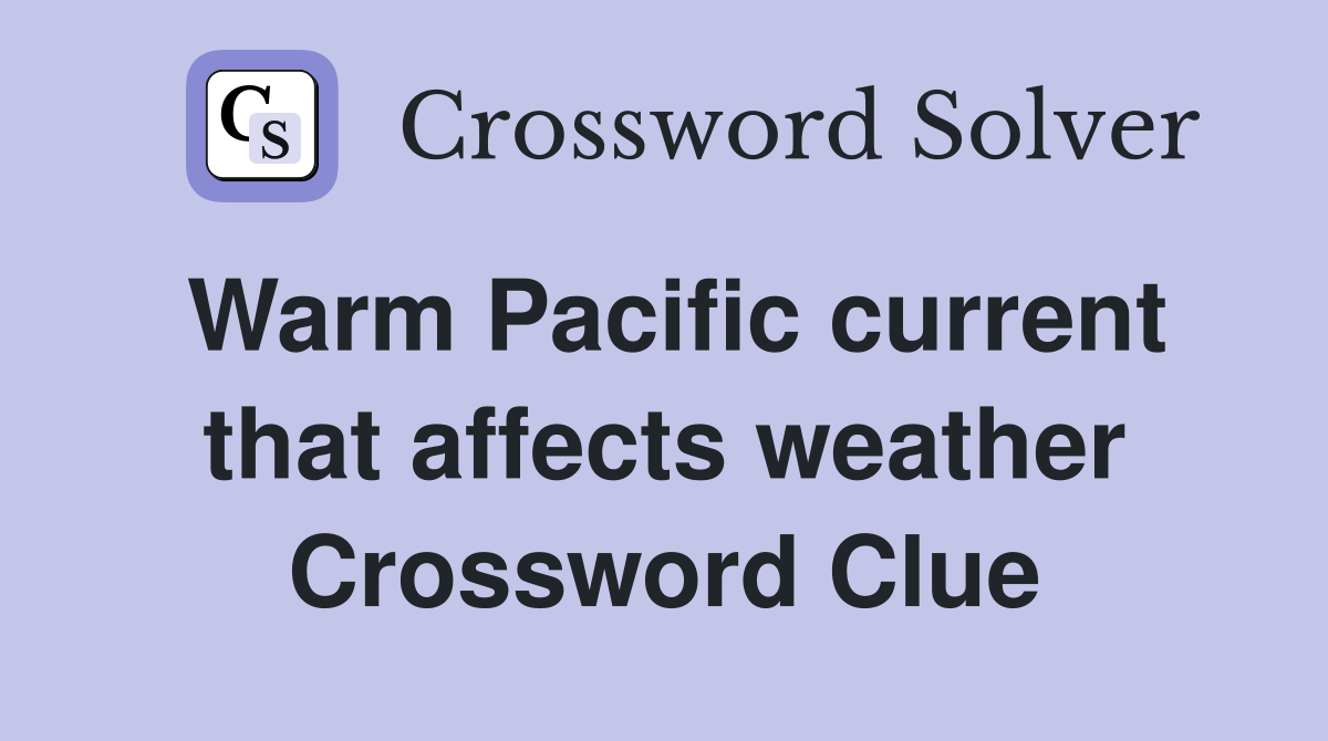 Warm Pacific current that affects weather Crossword Clue