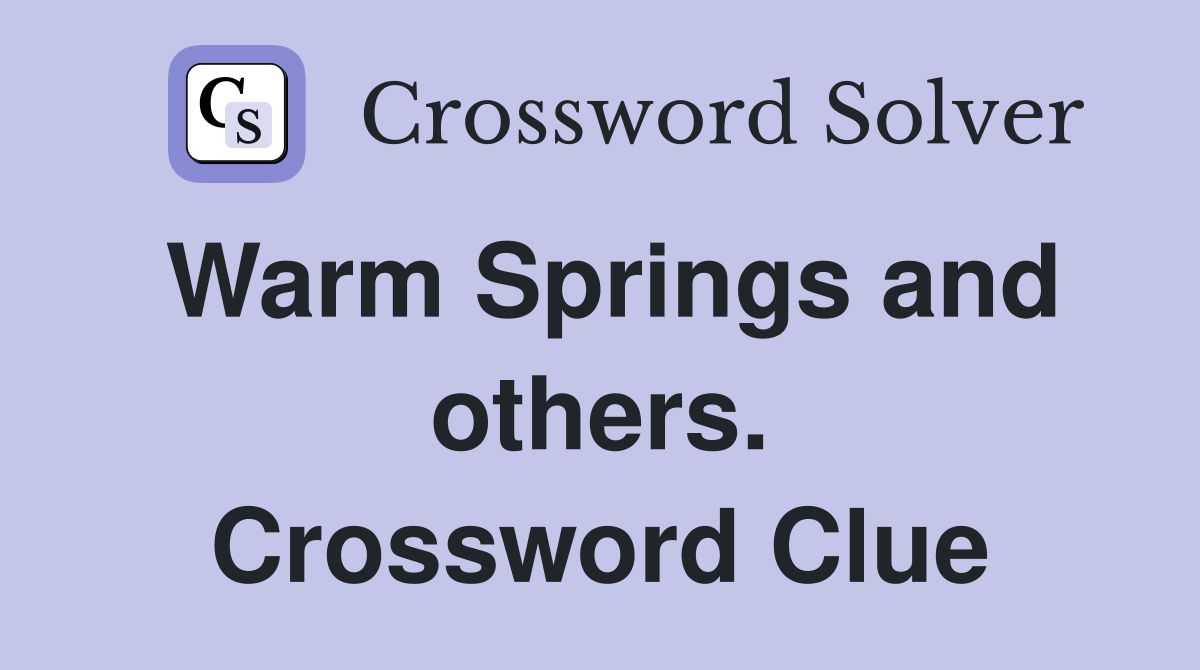 Warm Springs and others. Crossword Clue
